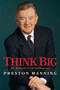 Think Big (My Life in Politics) by Preston Manning, 9780771056765