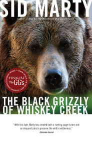 The Black Grizzly of Whiskey Creek by Sid Marty, 9780771056987