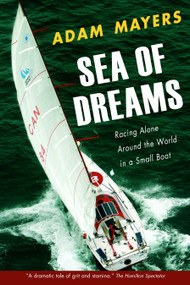 Sea Of Dreams (Racing Alone Around The World In A Small Boat) by Adam Mayers, 9780771057540