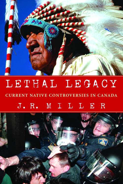 Lethal Legacy (Current Native Controversies in Canada) by J.R. Miller, 9780771059032