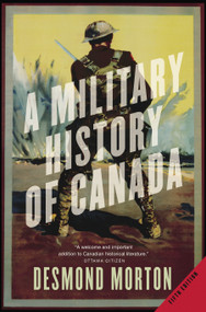 A Military History of Canada by Desmond Morton, 9780771064814