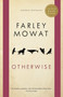 Otherwise by Farley Mowat, 9780771064906