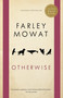 Otherwise by Farley Mowat, 9780771064906