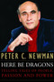 Here Be Dragons (Telling Tales Of People, Passion and Power) by Peter C. Newman, 9780771067969