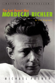 The Last Honest Man (Mordecai Richler: An Oral Biography) by Michael Posner, 9780771070242