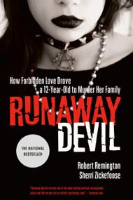 Runaway Devil (How Forbidden Love Drove a 12-Year-Old to Murder Her Family) by Robert Remington, Sherri Zickefoose, 9780771073618