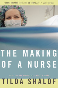 The Making of a Nurse by Tilda Shalof, 9780771079832