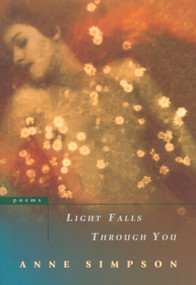 Light Falls Through You (Poems) by Anne Simpson, 9780771080777