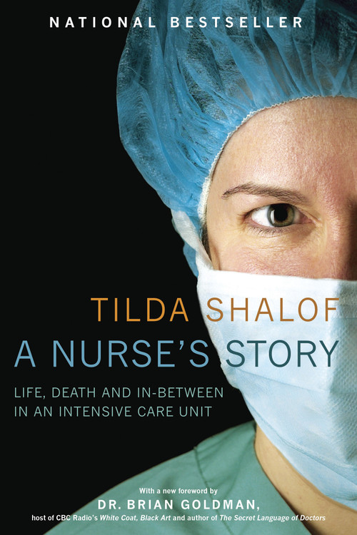 A Nurse's Story (Life, Death and In-Between in an Intensive Care Unit) by Tilda Shalof, 9780771080876
