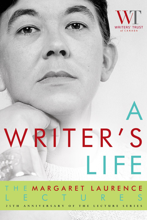 A Writer's Life (The Margaret Laurence Lectures) by The Writers' Trust of Canada, 9780771089282