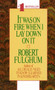 It Was On Fire When I Lay Down On It by Robert Fulghum, 9780804105828