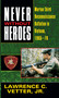 Never Without Heroes (Marine Third Reconnaissance Battalion in Vietnam, 1965-70) by Lawrence C. Vetter, Jr., 9780804108072