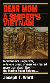 Dear Mom (A Sniper's Vietnam) by Joseph T. Ward, 9780804108539