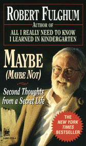 Maybe (Maybe Not) (Second Thoughts from a Secret Life) by Robert Fulghum, 9780804111157