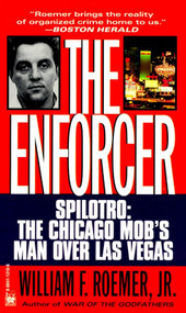 Enforcer (Spilotro: The Chicago Mob's Man Over Las Vegas) by William F. Roemer, Jr., 9780804113106