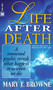 Life After Death (A Renowned Psychic Reveals What Happens to Us When We Die) by Mary T. Browne, 9780804113861