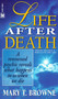 Life After Death (A Renowned Psychic Reveals What Happens to Us When We Die) by Mary T. Browne, 9780804113861