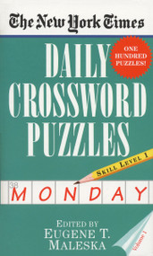 The New York Times Daily Crossword Puzzles (Monday), Volume I by New York Times, Eugene Maleska, 9780804115797
