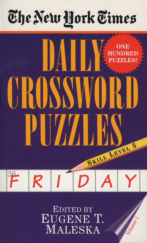 The New York Times Daily Crossword Puzzles: Friday, Volume 1 (Skill Level 5) by New York Times, Eugene Maleska, 9780804115834