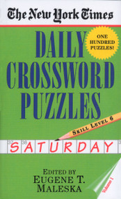 The New York Times Daily Crossword Puzzles: Saturday, Volume 1 (Skill Level 6) by New York Times, Eugene Maleska, 9780804115841