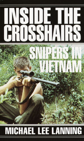 Inside the Crosshairs (Snipers in Vietnam) by Col. Michael Lee Lanning, 9780804116206