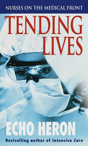Tending Lives (Nurses on the Medical Front) by Echo Heron, 9780804118217