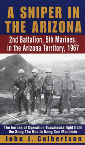 A Sniper in the Arizona (2nd Battalion, 5th Marines in the Arizona Territory, 1967) by John Culbertson, 9780804118705