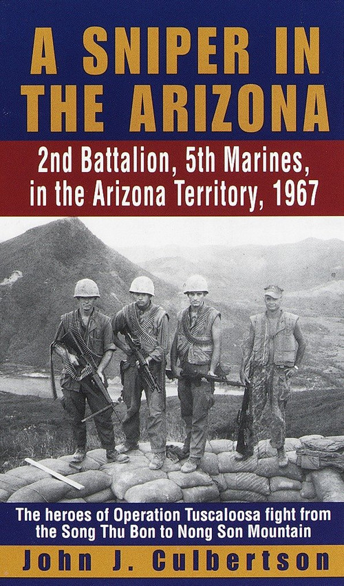 A Sniper in the Arizona (2nd Battalion, 5th Marines in the Arizona Territory, 1967) by John Culbertson, 9780804118705