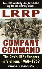 LRRP Company Command (The Cav's LRP/Rangers in Vietnam, 1968-1969) by Kregg P. Jorgenson, 9780804119207