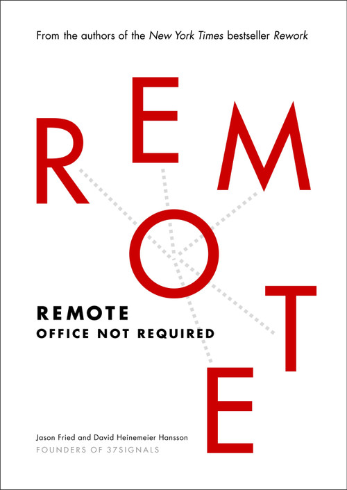 Remote (Office Not Required) by Jason Fried, David Heinemeier Hansson, 9780804137508