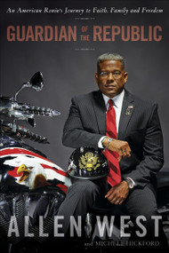 Guardian of the Republic (An American Ronin's Journey to Faith, Family and Freedom) by Allen West, Michele Hickford, 9780804138109