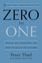 Zero to One (Notes on Startups, or How to Build the Future) by Peter Thiel, Blake Masters, 9780804139298