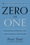 Zero to One (Notes on Startups, or How to Build the Future) by Peter Thiel, Blake Masters, 9780804139298