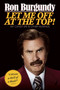 Let Me Off at the Top! (My Classy Life and Other Musings) by Ron Burgundy, 9780804139571