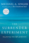 The Surrender Experiment (My Journey into Life's Perfection) by Michael A. Singer, 9780804141109