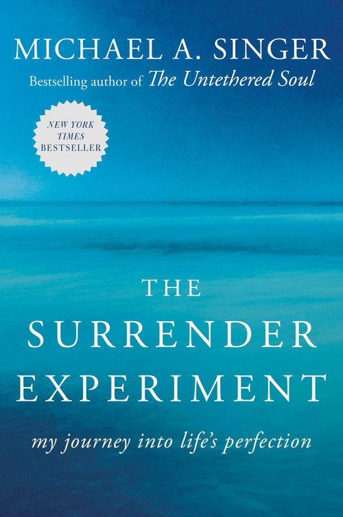 The Surrender Experiment (My Journey into Life's Perfection) by Michael A. Singer, 9780804141109