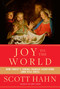 Joy to the World (How Christ's Coming Changed Everything (and Still Does)) by Scott Hahn, 9780804141123