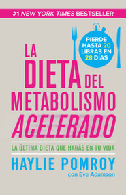 La dieta del metabolismo acelerado / The Fast Metabolism Diet (Come más, pierde más) (Spanish Edition) by Haylie Pomroy, 9780804169523