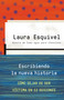 Escribiendo la nueva historia / Rewriting History: How to Stop Being A Victim in Twelve Sessions (Spanish Edition) by Laura Esquivel, 9780804171243