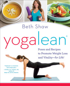 YogaLean (Poses and Recipes to Promote Weight Loss and Vitality-for Life!) by Beth Shaw, 9780804178556