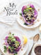 My New Roots (Inspired Plant-Based Recipes for Every Season: A Cookbook) by Sarah Britton, 9780804185387