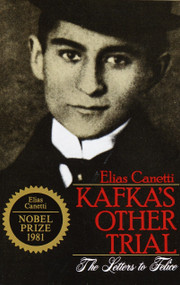 Kafka's Other Trial (The Letters to Felice) by Elias Canetti, 9780805207057