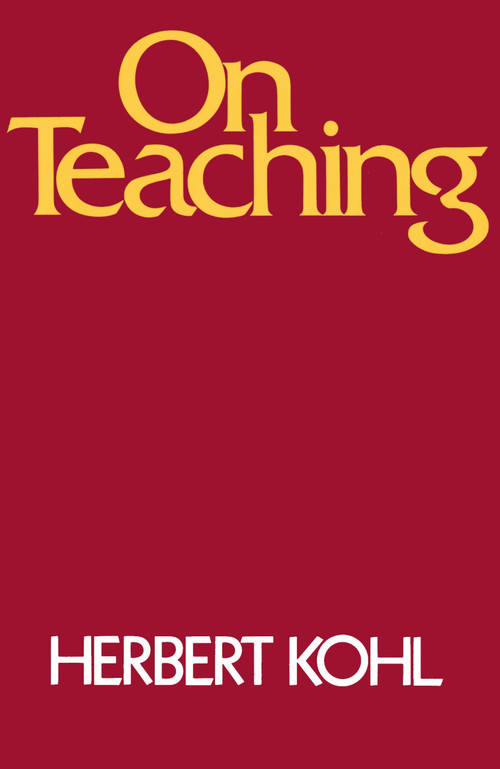 On Teaching by Herbert R. Kohl, 9780805208016