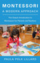 Montessori: A Modern Approach (The Classic Introduction to Montessori for Parents and Teachers) by Paula Polk Lillard, 9780805209204
