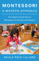 Montessori: A Modern Approach (The Classic Introduction to Montessori for Parents and Teachers) by Paula Polk Lillard, 9780805209204