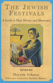 The Jewish Festivals (A Guide to Their History and Observance) by Hayyim Schauss, 9780805209372