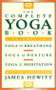 The Complete Yoga Book (Yoga of Breathing, Yoga of Posture, Yoga of Meditation) by James Hewitt, 9780805209693