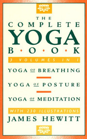 The Complete Yoga Book (Yoga of Breathing, Yoga of Posture, Yoga of Meditation) by James Hewitt, 9780805209693