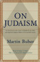 On Judaism (An Introduction to the Essence of Judaism by One of the Most Important Religious Thinkers of the Twentieth Century) by Martin Buber, 9780805210507