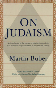 On Judaism (An Introduction to the Essence of Judaism by One of the Most Important ReligiousThinkers of the Twentieth Century) by Martin Buber, 9780805210507